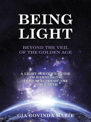 cover image of Being Light Beyond the Veil of the Golden Age